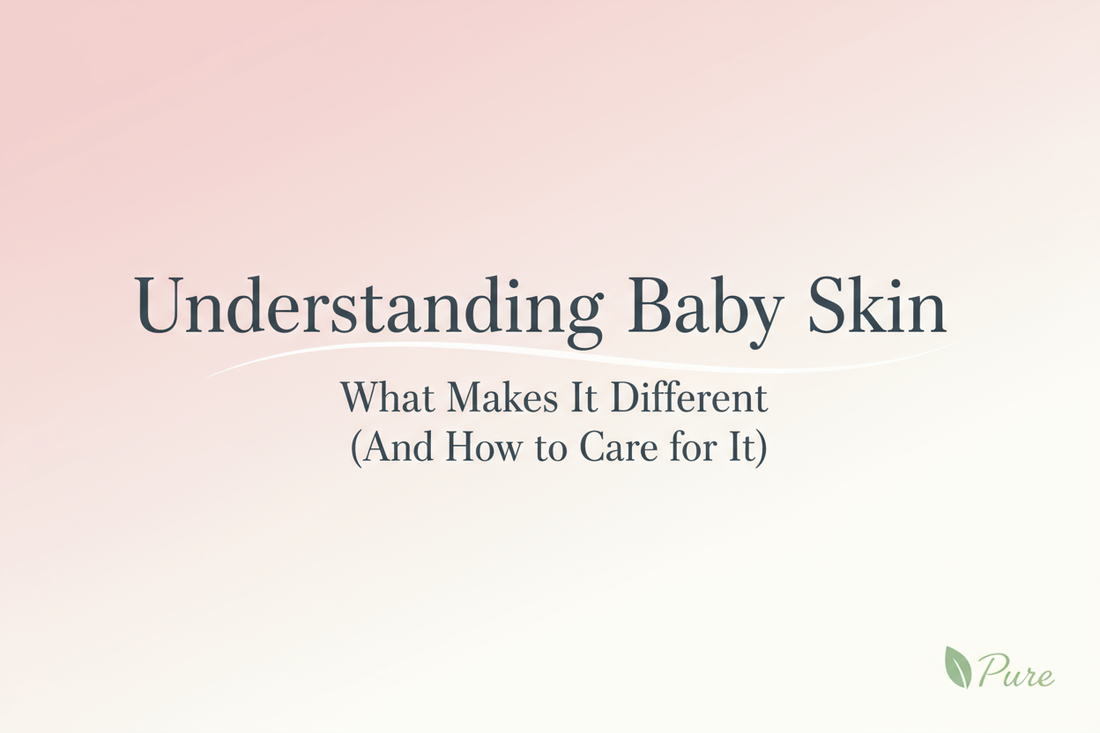 Understanding Baby Skin: What Makes It Different (And How to Care for It)